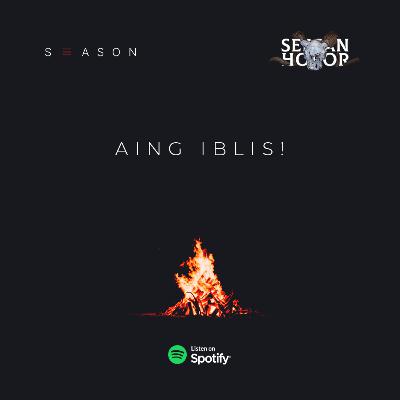 AING IBLIS! - SEASON 3 CERITA HOROR | Podcast Sersan Horor