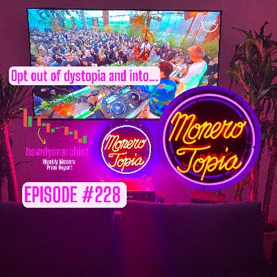 MoneroTopia Episode 228 Monero Price Report, News of the week & MUCH More! EPI 228