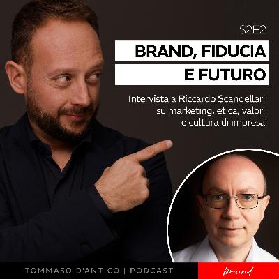 Brand, Fiducia e Futuro | Intervista a Riccardo Scandellari Brand, Fiducia e Futuro | Intervista a Riccardo Scandellari