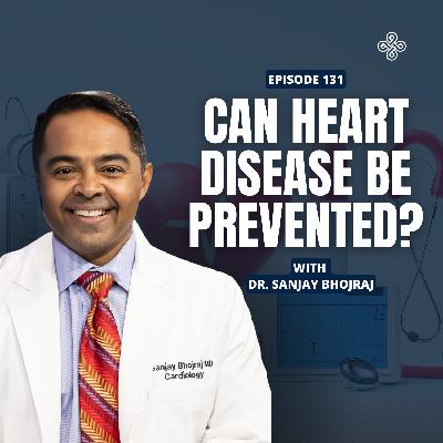 Ep. 131 - Why This Cardiologist Left the Hospital to Heal with Functional Medicine with Dr. Sanjay Bhojraj