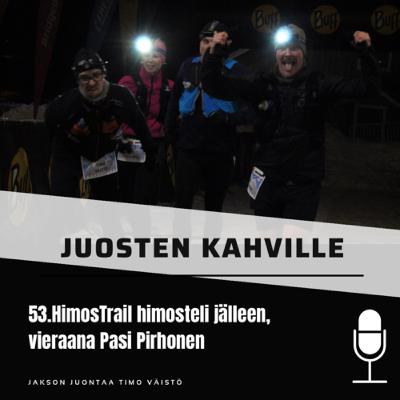 53.HimosTrail himosteli jälleen, vieraana Pasi Pirhonen