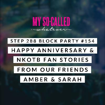 Step 288 - Block Party #154: Happy Anniversary and NKOTB Fan Stories from Our Friends Amber and Sarah