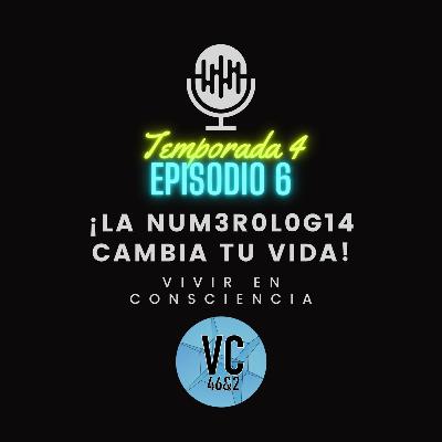 T4. E6. La NUMEROLOGÍA cambia tu vida