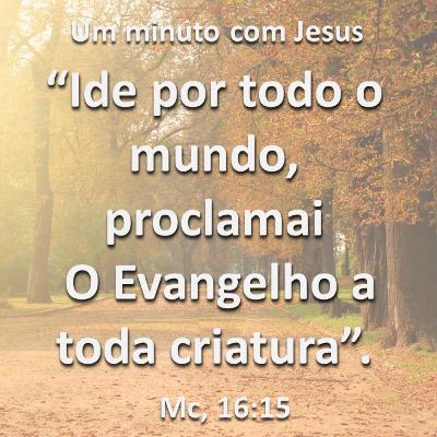 Um minuto com Jesus - Marcos 16:15