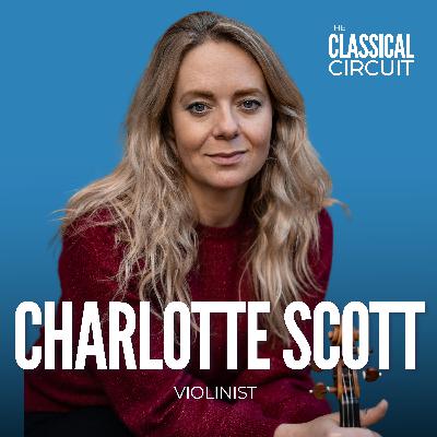 35. Charlotte Scott on cultivating the right mindset for performance, balancing motherhood with a career, and rediscovering her love for Mozart after 35