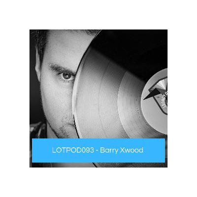 Podcast: Barry Xwood - LOTPOD093 (Legacy Of Trance Recordings)