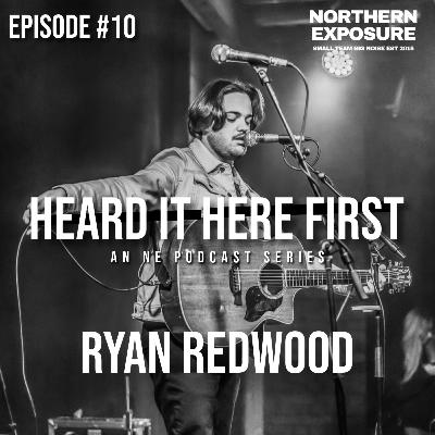 Heard It Here First - #10 With Ryan Redwood Heard It Here First - #10 With Ryan Redwood