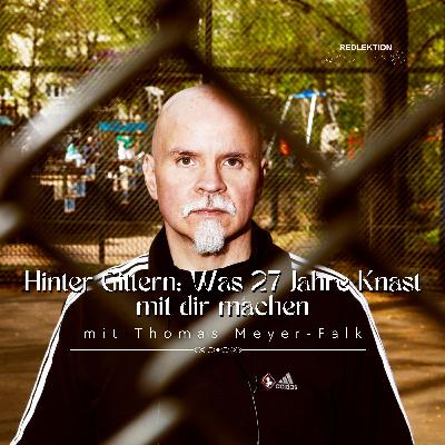 Hinter Gittern: Was 27 Jahre Knast mit dir machen mit Thomas Meyer Falk