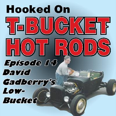 Episode 14 – David Gadberry’s Low-Bucket