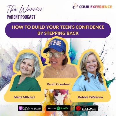 How to Build Your Teen's Confidence by Stepping Back with Randi Crawford