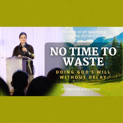 🎥 Video: No Time to Waste: Doing God’s Will Without Delay - Part 1