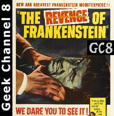 Geek Channel 8 - Revenge of Frankenstein Geek Channel 8 - Revenge of Frankenstein