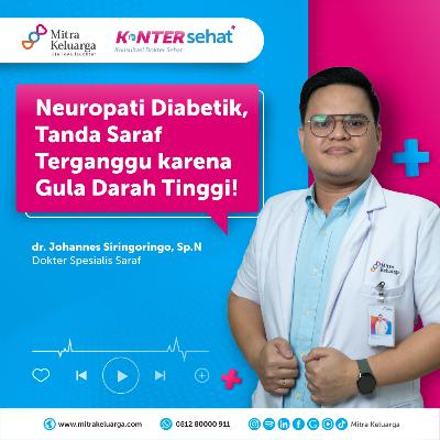 Konter Sehat Kebas di Tangan & Kaki Bisa Jadi Neuropati Diabetik! dr Johannes Siringoringo, Sp.N (Eps: 178)