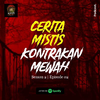 S2 - 2. Cerita Mistis Kontrakan mewah