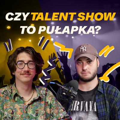 Czy Talent Show to pułapka?