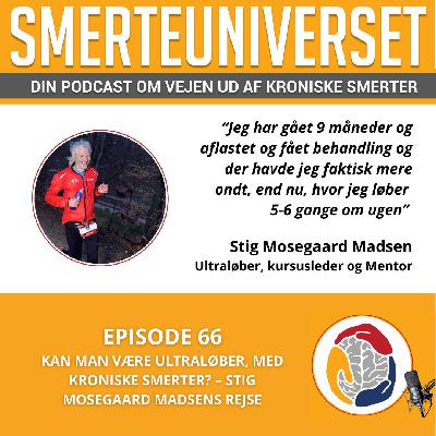 Episode 66 - Kan man blive ultraløber, med kroniske smerter? – Stig Mosegaard Madsens rejse Episode 66 - Kan man blive ultraløber, med kroniske smerter? – Stig Mosegaard Madsens rejse