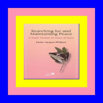 READ/DOWNLOAD%< Searching for and Maintaining Peace: A Small Treatise on Peace of Heart {PDF EBOOK EPUB KINDLE} READ/DOWNLOAD%< Searching for and Maintaining Peace: A Small Treatise on Peace of Heart {PDF EBOOK EPUB KINDLE}