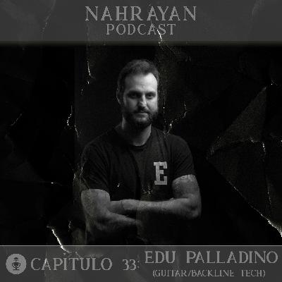 Capítulo 33: Edu Palladino (Guitar/Backline Tech)