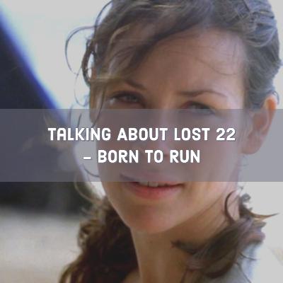 Talking About Lost 22 - Born to Run