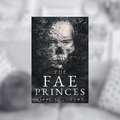 Ep. 38 | The Fae Princes by Nikki St. Crowe