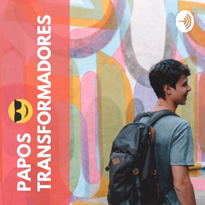 007 - papo com @marianaserraa, a forbes under 30 do impacto social!