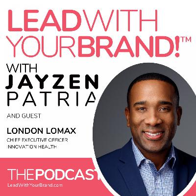 S3E27 : Leading to Better Healthcare : London Lomax, CEO, Innovation Health and Chief Strategic Advisor to the President & CEO of Aetna, a CVS Health Company
