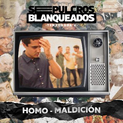 T6 E1: HOMO - MALDICIÓN T6 E1: HOMO - MALDICIÓN