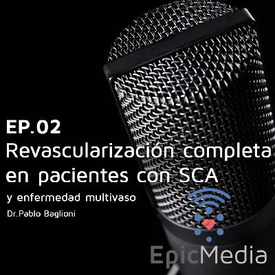Epic Media - EP 02 - Revascularización completa en pacientes con SCA y enfermedad multivaso.