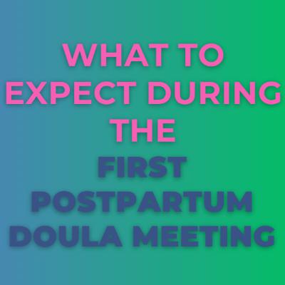 What to Expect the First Postpartum Doula Meeting- S1.Ep.39