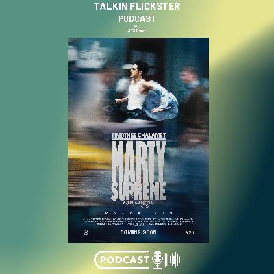 170: Talkin Flickster - Marty Supreme (Episode 170)
