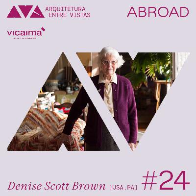 #24 Denise Scott Brown (USA), Arquitetura Entre Vistas ABROAD #24 Denise Scott Brown (USA), Arquitetura Entre Vistas ABROAD