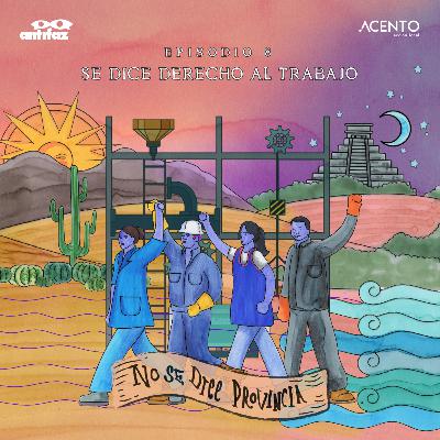 T3. Episodio 8. Se dice derecho al trabajo