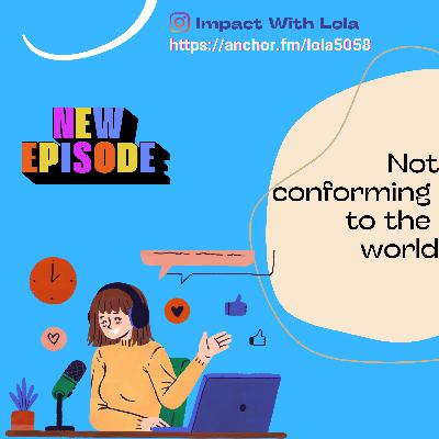 How can Christians NOT CONFORM to the world? How can Christians NOT CONFORM to the world?