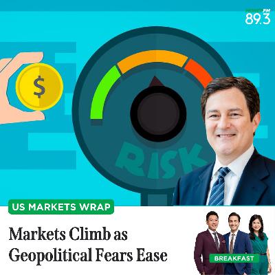 US Markets Wrap: Markets Climb as Geopolitical Fears Ease US Markets Wrap: Markets Climb as Geopolitical Fears Ease