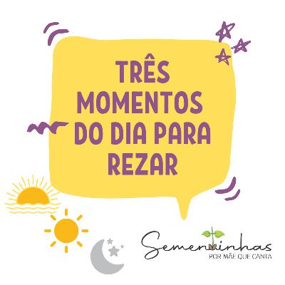 Três momentos do dia para rezar