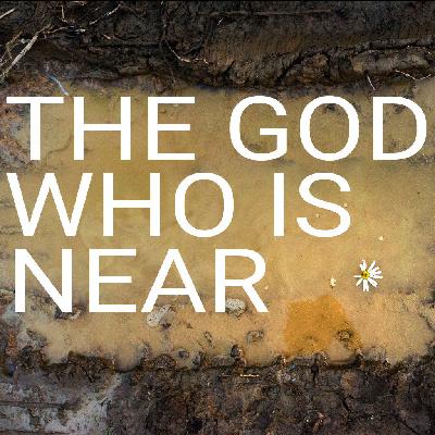 The God Who is Near: Part 5