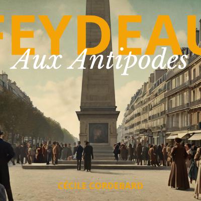 Aux Antipodes - Monologue de Georges Feydeau (1882)