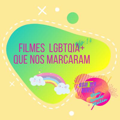 EP 14 - Filmes LGBTQIA+ que nos marcaram !