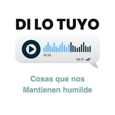 Cosas que nos mantienen humilde