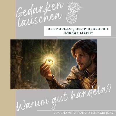 Warum gut handeln? Platons Gedankenexperiment "Der Ring des Gyges" Warum gut handeln? Platons Gedankenexperiment "Der Ring des Gyges"
