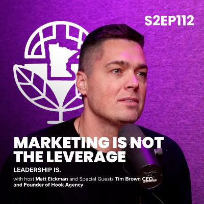 Marketing Is Not the Leverage—Leadership Is