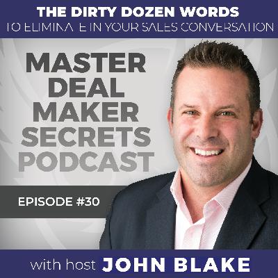030 - The Dirty Dozen Words to Eliminate from Your Sales Conversations