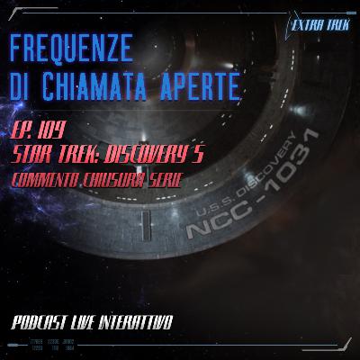 EP.109 - Star Trek: Discovery 5 - Commento di Chiusura Serie e pareri