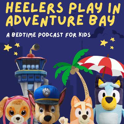 Bonus Crossover Episode: Heelers Play in Adventure Bay