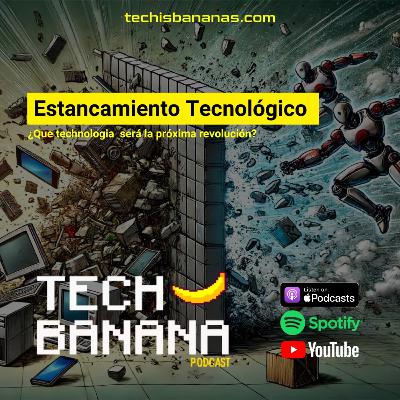 Estancamiento Tecnológico | TCHBN S4E10 Estancamiento Tecnológico | TCHBN S4E10