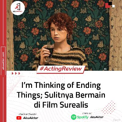 Acting Review - I'm Thinking of Ending Things; Sulitnya Bermain Film Surealis
