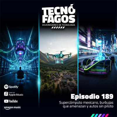 Ep. 189: Supercómputo mexicano, burbujas que amenazan y autos sin piloto Ep. 189: Supercómputo mexicano, burbujas que amenazan y autos sin piloto