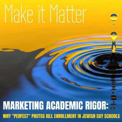 Marketing Academic Rigor: Why “Perfect” Photos Kill Enrollment in Jewish Day Schools Marketing Academic Rigor: Why “Perfect” Photos Kill Enrollment in Jewish Day Schools