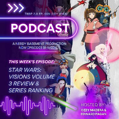 Star Wars: Visions Vol. 3 Review & Series Ranking | THE NERDY BASEMENT PODCAST 2.0 Ep. 009 (LGY #143)