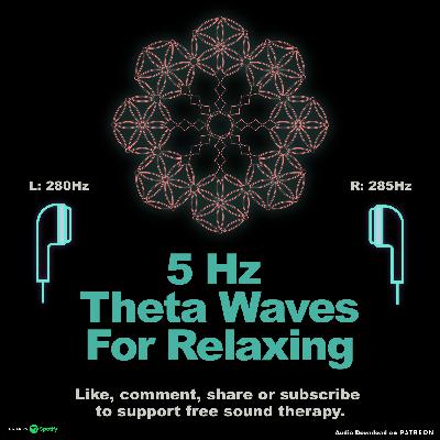 5Hz Theta Waves | For relaxing, anti-anxiety, anti-stress | 280Hz & 285Hz Binaural ASMR Frequency.